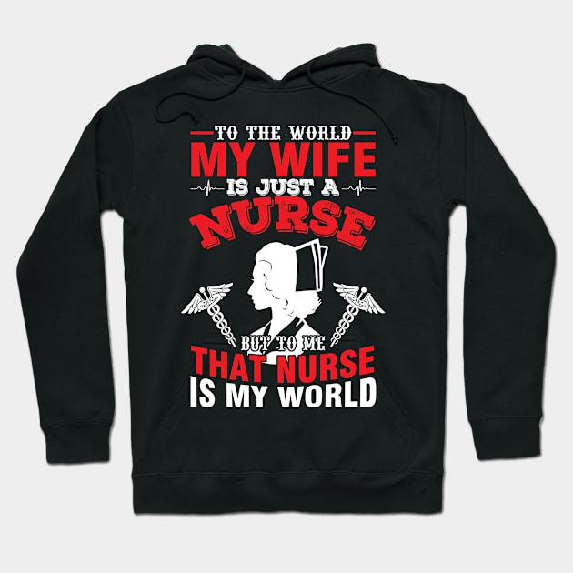 To The World My Wife Is Just A Nurse To Me That Is My World Hoodie by Vietstore18